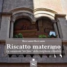 Riccardo Riccardi - Riscatto materano. La vocazione «del fare» della borghesia cittadina