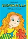 Claudia Gattella, M. Pollutri - Distrabella e il Draghetto Rossello