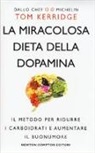 Tom Kerridge - La miracolosa dieta della dopamina. Il metodo per ridurre i carboidrati e aumentare il buonumore