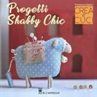 Francesca Ogliari, G. Andreella - Progetti shabby chic. Crea e cuci