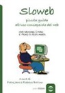 F. Bottino, P. Jarre - Sloweb. Piccola guida all'uso consapevole del web