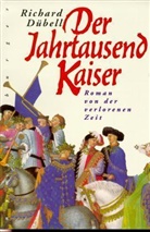 Richard Dübell - Der Jahrtausendkaiser