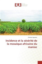 Christian Nguizani - Incidence et la sévérité de la mosaïque africaine du manioc