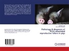 Ramanathan Ravindran, Laltlankim Varte, Laltlankimi Varte - Pathology & diagnosis of PCV2 associated reproductive failure in pigs