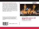 María José Vizcaíno Pina - Geografía Urbana del Poder en Lima