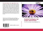 Sandra Fuselli, María Celeste Pellegrini, Alejandra Ponce - Control biológico de Loque Americana