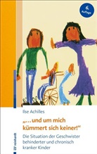 Ilse Achilles - "... und um mich kümmert sich keiner!"
