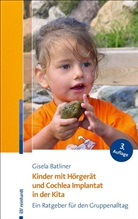 Gisela Batliner - Kinder mit Hörgerät und Cochlea Implantat in der Kita