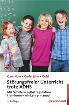 Caterin Gawrilow, Caterina Gawrilow, Andreas Gold, Andreas u Gold, Len Guderjahn, Lena Guderjahn - Störungsfreier Unterricht trotz ADHS