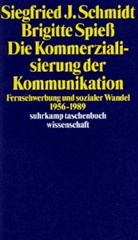 Siegfried J. Schmidt, Brigitte Spieß - Die Kommerzialisierung der Kommunikation