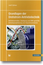 Josef Uphaus - Grundlagen der Drehstrom-Antriebstechnik