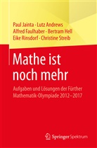 Lut Andrews, Lutz Andrews, Alfred Faulhaber, Alfred u a Faulhaber, Bertram Hell, Pau Jainta... - Mathe ist noch mehr