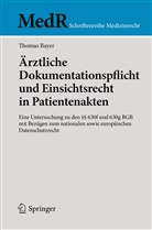 Thomas Bayer - Ärztliche Dokumentationspflicht und Einsichtsrecht in Patientenakten