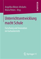 Angelika Bikner¿Ahsbahs, Angelika BiknerAhsbahs, Angelik Bikner-Ahsbahs, Angelika Bikner-Ahsbahs, PETERS, Peters... - Unterrichtsentwicklung macht Schule