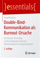 Angelika Kutz - Double-Bind-Kommunikation als Burnout-Ursache