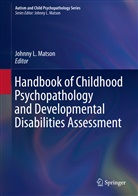 Johnn L Matson, Johnny L Matson, Johnny L. Matson - Handbook of Childhood Psychopathology and Developmental Disabilities Assessment