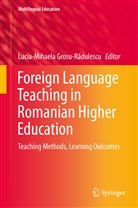 Lucia-Mihael Grosu-Radulescu, Lucia-Mihaela Grosu-Radulescu, Lucia-Mihaela Grosu-Rădulescu - Foreign Language Teaching in Romanian Higher Education