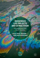 Javier Rivera Andía, Javier Rivera Andía, Juan Javier Rivera Andía, Cecili Vindal Ødegaard, Cecilie Vindal Ødegaard - Indigenous Life Projects and Extractivism