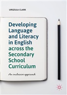 Urszula Clark - Developing Language and Literacy in English across the Secondary School Curriculum