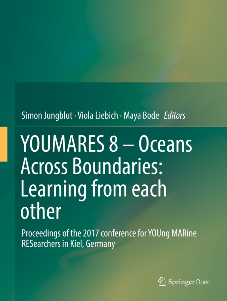 Maya Bode, Simon Jungblut, Viol Liebich, Viola Liebich - YOUMARES 8 - Oceans Across Boundaries: Learning from each other Proceedings of the 2017 conference for YOUng MARine RESearchers in Kiel, Germany