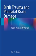 Vasily Vasilievich Vlasyuk - Birth Trauma and Perinatal Brain Damage