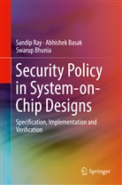 Abhishe Basak, Abhishek Basak, Swarup Bhunia, Sandi Ray, Sandip Ray - Security Policy in System-on-Chip Designs