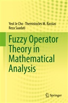 Yeol J Cho, Yeol Je Cho, Themistocles Rassias, Themistocles M Rassias, Themistocles M. Rassias, Reza Saadati - Fuzzy Operator Theory in Mathematical Analysis