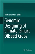 Chittaranja Kole, Chittaranjan Kole - Genomic Designing of Climate-Smart Oilseed Crops