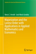 Barry Arnold, Barry C Arnold, Barry C. Arnold, Jose Maria Sarabia, José María Sarabia - Majorization and the Lorenz Order with Applications in Applied Mathematics and Economics