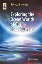 Bernard Henin - Exploring the Ocean Worlds of Our Solar System
