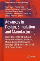 Milan Edl, Vitalii Ivanov, Oleksandr Liaposhchenko, Ivan Pavlenko, Dragan Perakovic, Yimin Rong... - Advances in Design, Simulation and Manufacturing