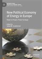Jakub M Godzimirski, Jakub M. Godzimirski, Jaku M Godzimirski, Jakub M Godzimirski - New Political Economy of Energy in Europe