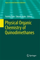 Kubo, Kubo, Takashi Kubo, Yoshit Tobe, Yoshito Tobe - Physical Organic Chemistry of Quinodimethanes