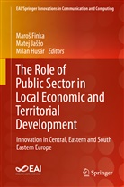 Maros Finka, Maroš Finka, Milan Husar, Milan Husár, Mate Jasso, Matej Jasso... - The Role of Public Sector in Local Economic and Territorial Development