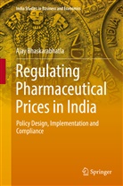 Ajay Bhaskarabhatla - Regulating Pharmaceutical Prices in India