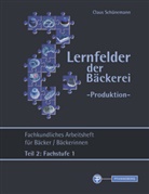 Claus Schünemann - Lernfelder der Bäckerei - Produktion Arbeitsheft Teil 2 Fachstufe 1