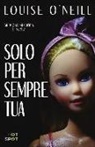 Louise O'Neill - Solo per sempre tua