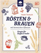 Heidi Thaler - Rösten und Brauen mit heimischen Pflanzen