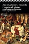 Aleksandr Puskin, E. De Luca - L'ospite di pietra. L'invito a morte di Don Giovanni. Piccola tragedia in versi. Testo russo a fronte