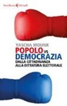 Yascha Mounk - Popolo vs democrazia. Dalla cittadinanza alla dittatura elettorale