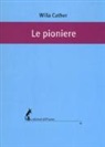Willa Cather - Le pioniere