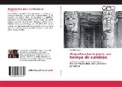 Antonio Aguayo - Arquitectura para un tiempo de cambios