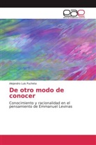 Alejandro Luis Pucheta - De otro modo de conocer