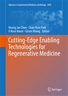 Heung Jae Chun, Cha Hum Park, Chan Hum Park, Il Keun Kwon et al, Gilson Khang, Il Keun Kwon... - Cutting-Edge Enabling Technologies for Regenerative Medicine
