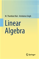 M Thamba Nair, M Thamban Nair, M. Thamban Nair, Arindama Singh - Linear Algebra