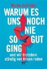 Martin Schröder - Warum es uns noch nie so gut ging und wir trotzdem ständig von Krisen reden