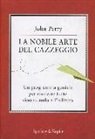 John Perry - La nobile arte del cazzeggio. Un programma geniale per risolvere tutto rimandando all'infinito