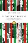 Umberto Eco - Il costume di casa. Evidenze e misteri dell'ideologia italiana negli anni Sessanta