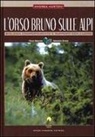 Andrea Mustoni - L' orso bruno sulle Alpi