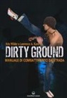Lawrence A. Kane, Erik McCray, Kris Wilder - Dirty ground. Manuale di combattimeno di strada